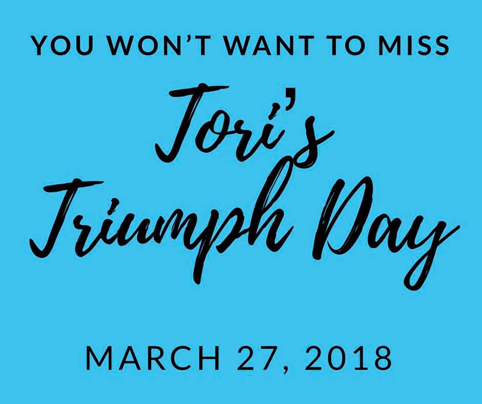 Tori’s Day of Triumph – March&nbsp;27th