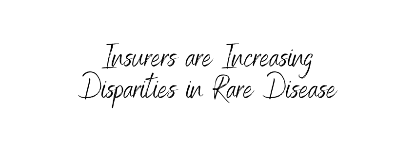Op-Ed: Insurers Are Increasing Disparities in Rare&nbsp;Disease
