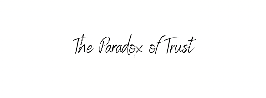 The Paradox of&nbsp;Trust
